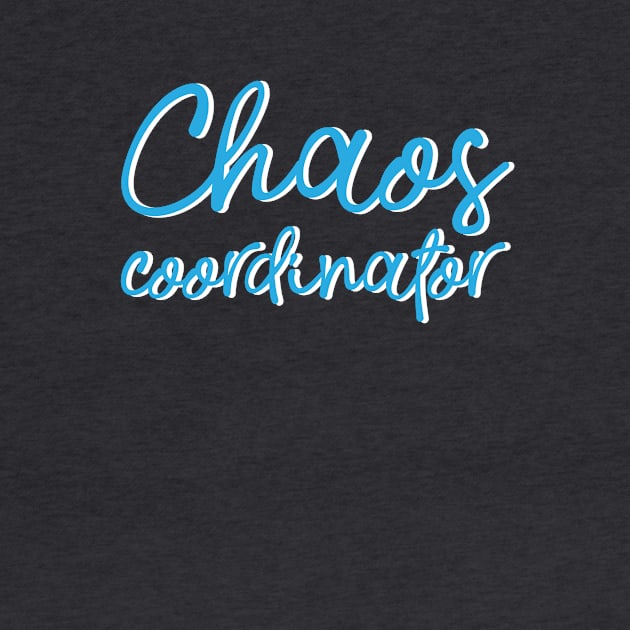 Chaos Coordinator | Funny Mom Shirts, Funny Dad Shirts by teemaniac